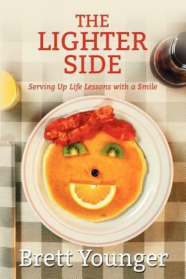 The Lighter Side: Serving Up Life Lessons with a Smile by Brett Younger