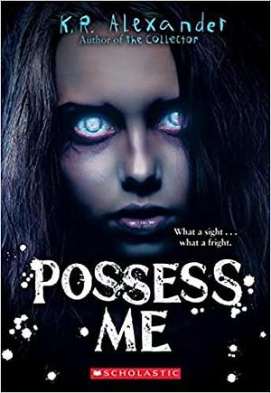 Possess Me by K.R. Alexander