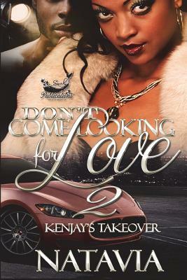 Don't Come Looking for Love 2: Kenjay's Takeover by Natavia