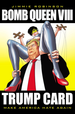 Bomb Queen, Volume 8: Trump Card by Jimmie Robinson
