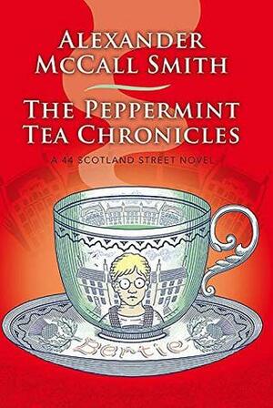 The Peppermint Tea Chronicles by Alexander McCall Smith