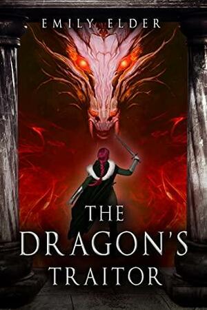 The Dragon's Traitor by Emily Elder