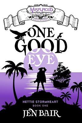 One Good Eye: A Misplaced Adventures Novel by Jen Bair, Jen Bair