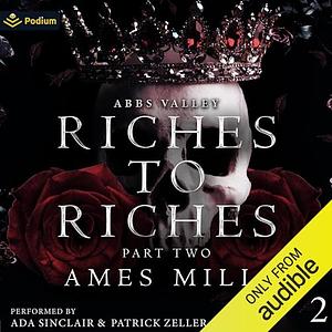 Riches to Riches: Part Two by Ames Mills