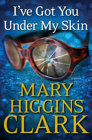 I've Got You Under My Skin by Mary Higgins Clark