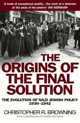 The Origins of the Final Solution by Christopher R. Browning