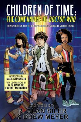 Children of Time: The Companions of Doctor Who by R. Alan Siler