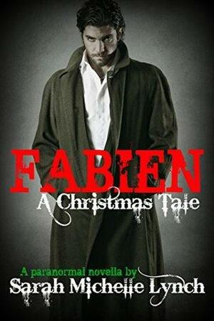 FABIEN: A Christmas Tale by Sarah Michelle Lynch