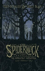 The Spiderwick Chronicles: The Completely Fantastical Edition by Holly Black, Tony DiTerlizzi