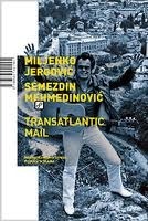 Transatlantic Mail by Semezdin Mehmedinović, Miljenko Jergović