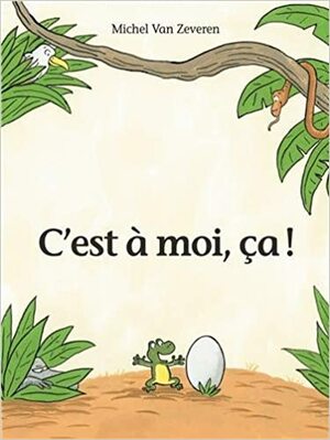 C'est à moi, ça ! by Michel Van Zeveren