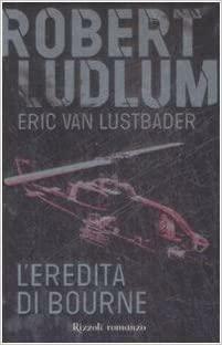 L'eredità di Bourne by Eric Van Lustbader, Robert Ludlum