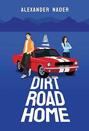 Dirt Road Home by Alexander Nader, Alexander Nader