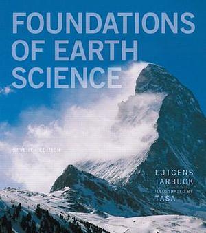 Foundations of Earth Science by Edward J.; Frederick K. Lutgens Tarbuck