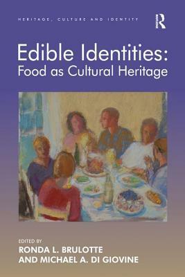 Edible Identities: Food as Cultural Heritage by Ronda L. Brulotte