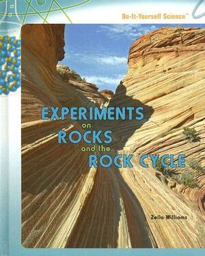 Experiments on Rocks and the Rock Cycle by Zella Williams