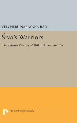 Siva's Warriors: The Basava Purana of Palkuriki Somanatha by 