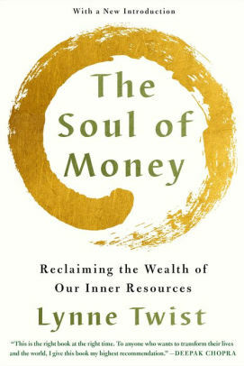 The Soul of Money: Transforming Your Relationship with Money and Life by Lynne Twist