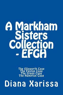 A Markham Sisters Collection - Efgh by Diana Xarissa