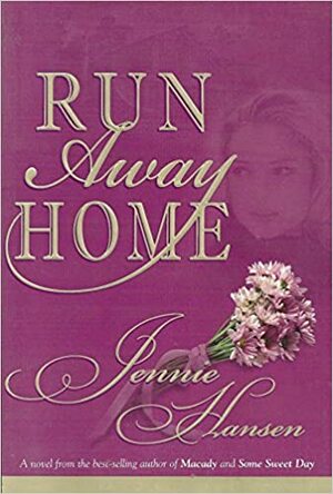 Run Away Home (Home Trilogy, #1) by Jennie Hansen