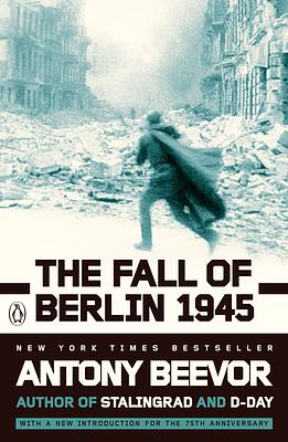 The Fall of Berlin 1945 by Antony Beevor