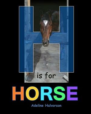 H is for Horse by Adeline Halvorson