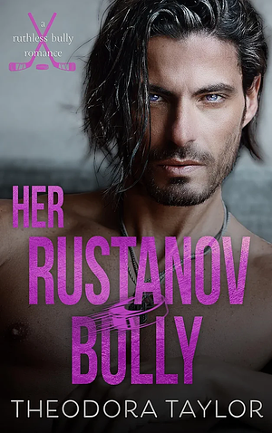 Her Rustanov Bully  by Theodora Taylor