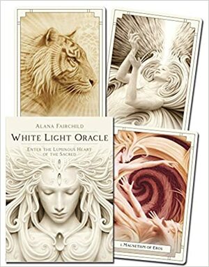 White Light Oracle: Enter the Luminous Heart of the Sacred by Alana Fairchild, A. Andrew Gonzalez