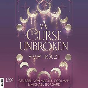 A Curse Unbroken by Yvy Kazi