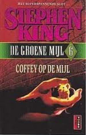 De Groene Mijl 6: Coffey op de mijl by Stephen King