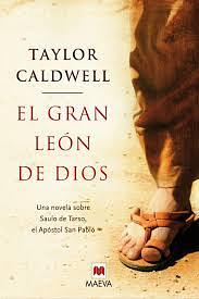 El gran León de Dios: Una novela sobre Saulo de Tarso, el apóstol san Pablo by Taylor Caldwell, Taylor Caldwell