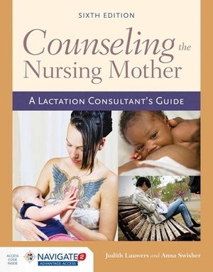 Counseling the Nursing Mother: A Lactation Consultant's Guide by Debbie Shinskie, Judith Lauwers