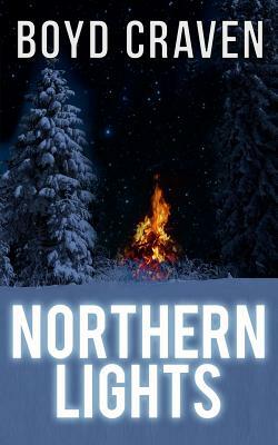 Northern Lights: A Scorched Earth Novel by Boyd Craven III
