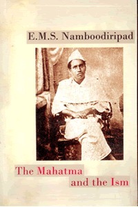 The Mahatma And The Ism by E.M.S. Namboodiripad