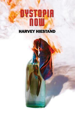 Dystopia Now by Harvey Hiestand