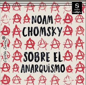 Sobre el Anarquismo by Noam Chomsky