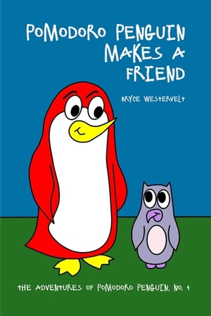 Pomodoro Penguin Makes a Friend by Bryce Westervelt