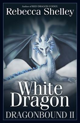 Dragonbound II: White Dragon by Rebecca Shelley