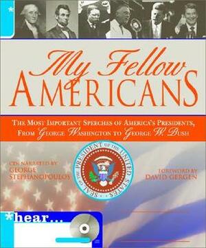 My Fellow Americans: The Most Important Speeches of America's Presidents, from George Washington to George W. Bush by Michael Waldman