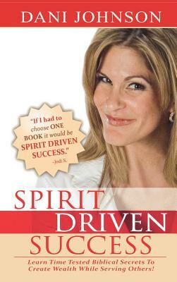 Spirit Driven Success by Dani Johnson