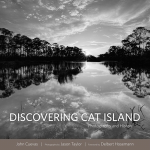 Discovering Cat Island: Photographs and History by John Cuevas