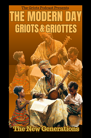 The Modern Day Griots & Griottes by Seanathan Polidore