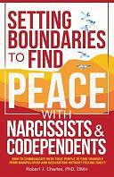 Setting Boundaries to Find Peace with Narcissists &amp; Codependents: How to Communicate with Toxic People to Free Yourself From Manipulation and Gaslighting Without Feeling Guilty by Robert J. Charles