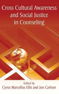 Cross Cultural Awareness and Social Justice in Counseling by Jon Carlson, Cyrus Marcellus Ellis