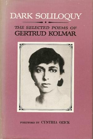 Dark Soliloquy: The Selected Poems of Gertrud Kolmar by Gertrud Kolmar