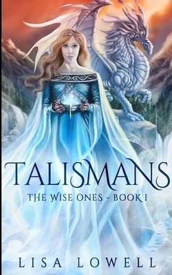 Talismans (The Wise Ones Book 1) by Lisa Lowell