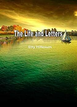 The Life and Letters by Etty Hillesum