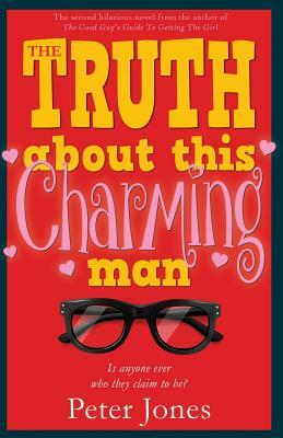 The Truth About This Charming Man: Romance with a Heist in the Tail! by Peter Jones