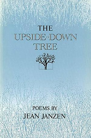 The Upside-down Tree: Poems by Jean Janzen