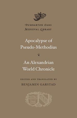 Apocalypse of Pseudo-Methodius / An Alexandrian World Chronicle by Pseudo-Methodius